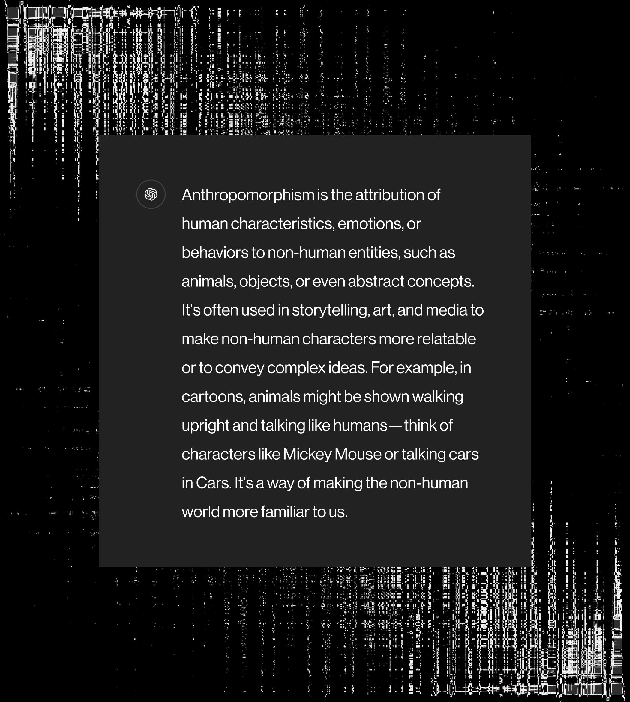 A dark square frame in the center of a black and white abstract image contains text explaining anthropomorphism. The text discusses the attribution of human characteristics to non-human entities for relatability and familiarity, citing examples like Mickey Mouse and talking cars. The surrounding image is abstract with a white border that has radiating lines, creating a distorted effect. The frame has a bold outline and a smaller square with a symbol in the upper left corner.

