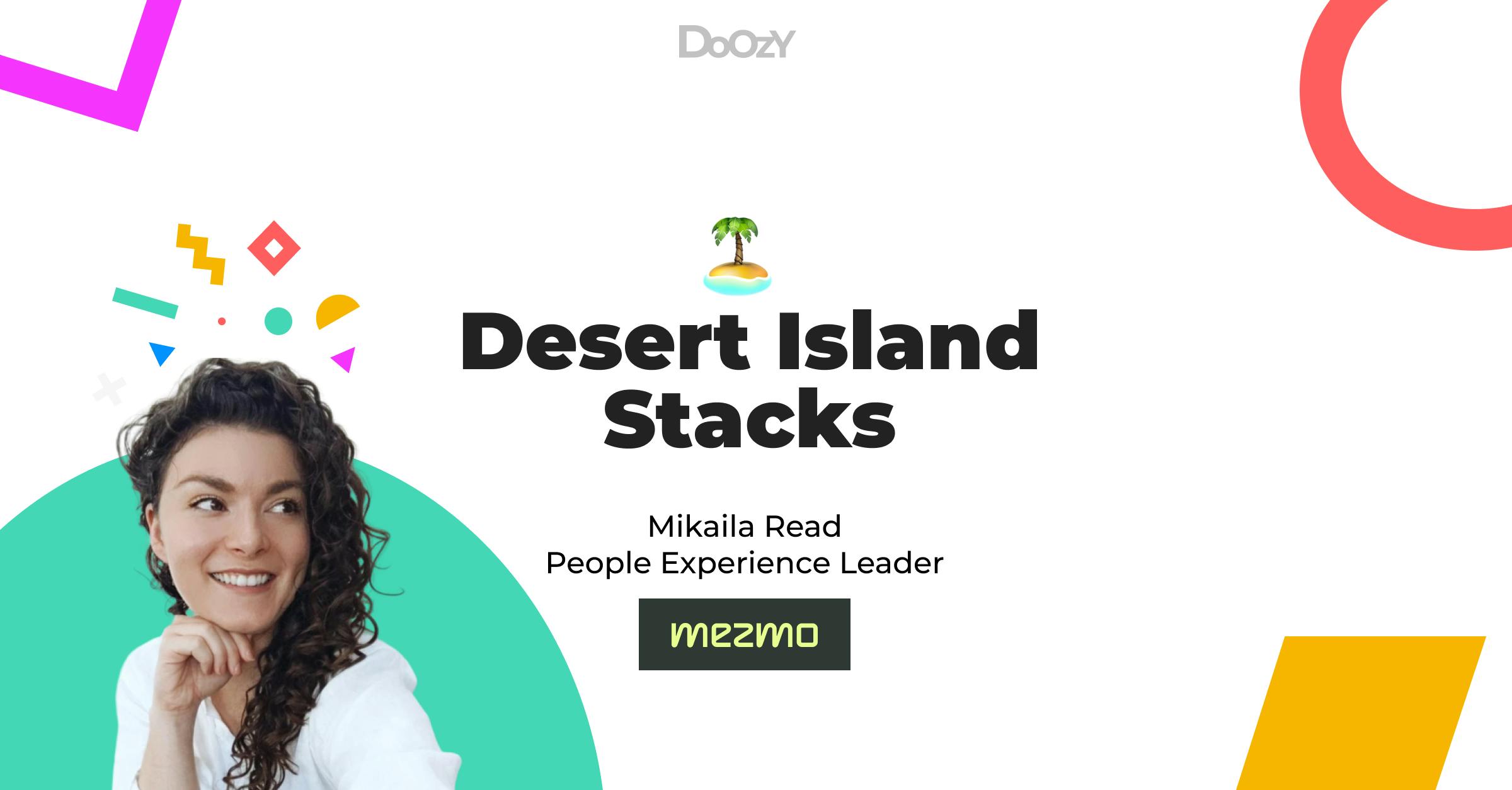 Desert Island Stacks with Mikaila Read, People Experience Leader at Mezmo