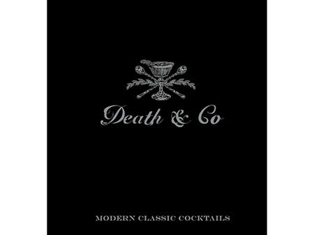 Death & Co.: Modern Classic Cocktails