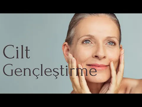 Cilt gençleştirme uygulaması hakkında