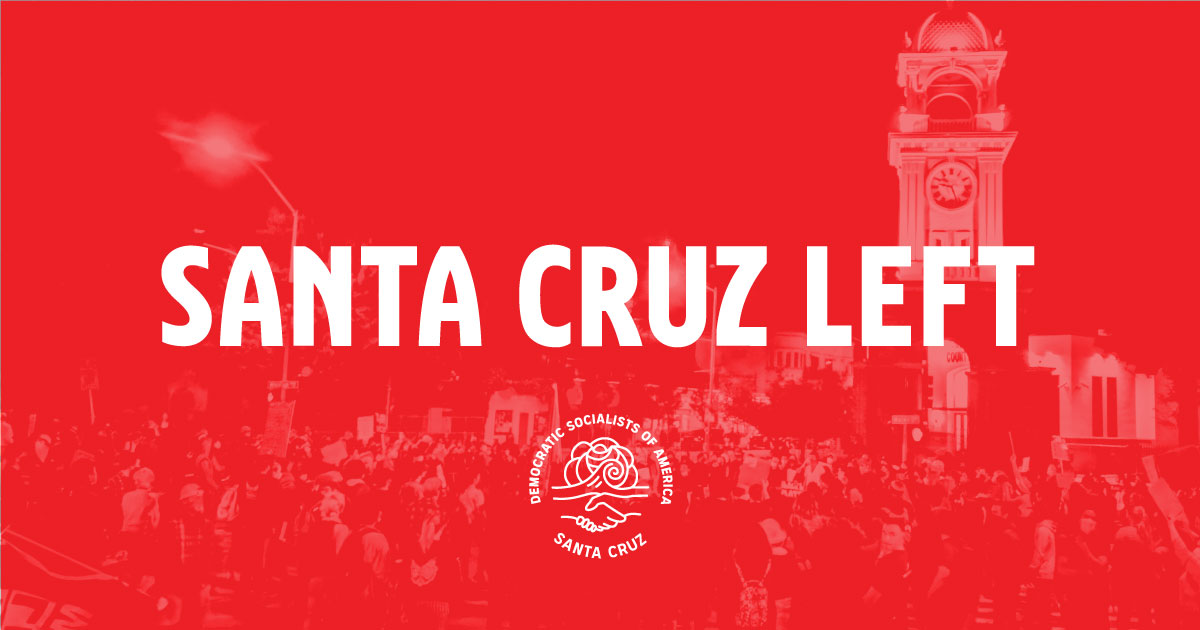 Santa Cruz Left News Insights from DSA Santa Cruz