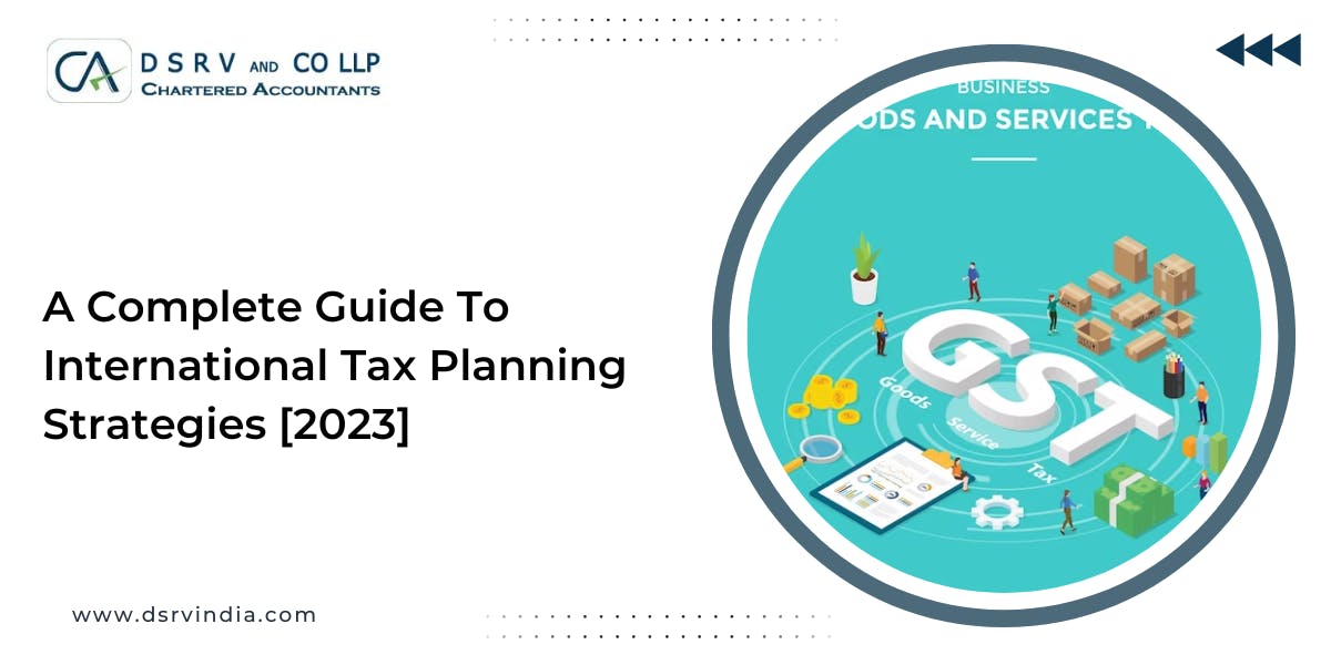 A complete guide to international tax planning strategies [2023]: Blog Poster