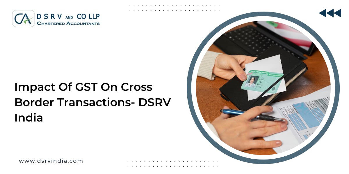 Impact Of GST On Cross Border Transactions- DSRV India: Blog Poster