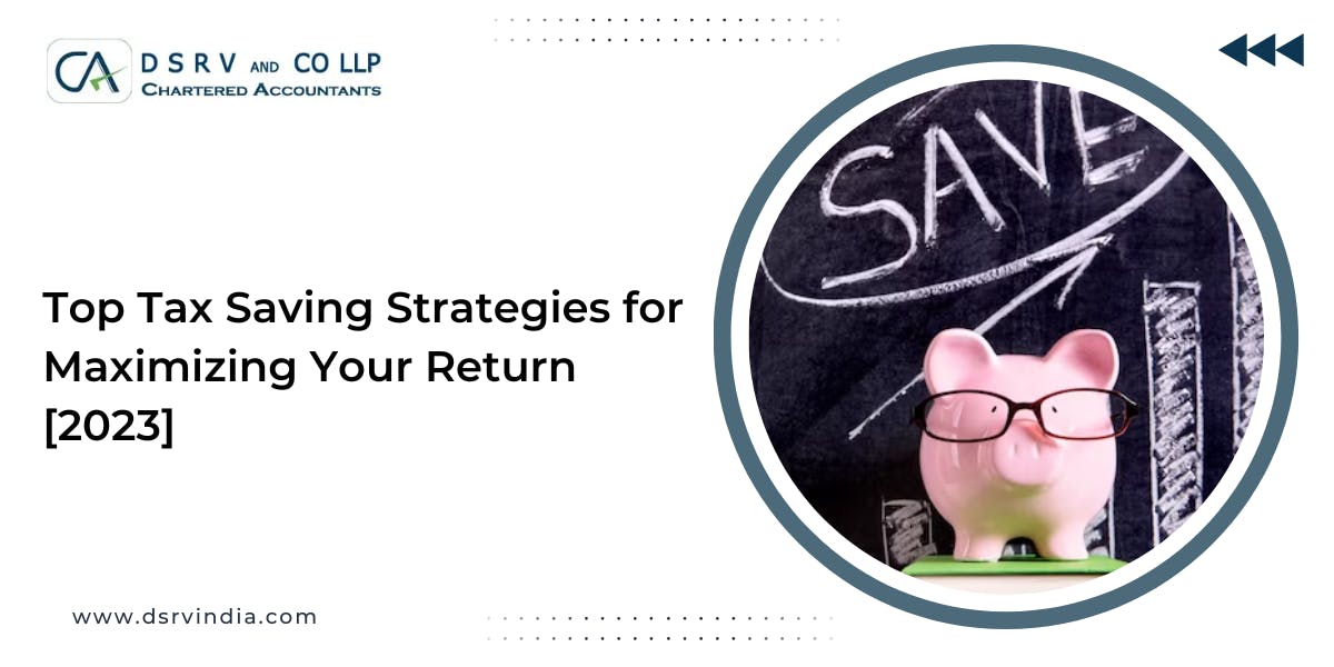 Tax Saving Strategies: Maximizing Your Returns