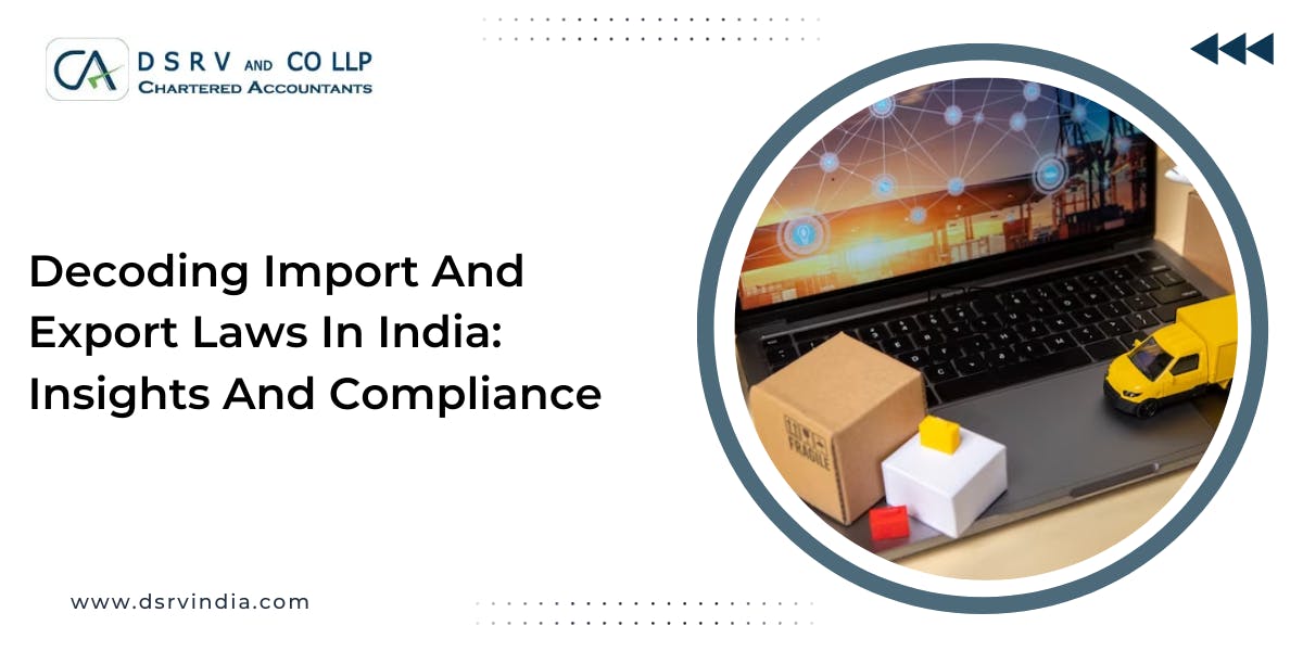 Decoding Import And Export Laws In India: Insights And Compliance: Blog Poster