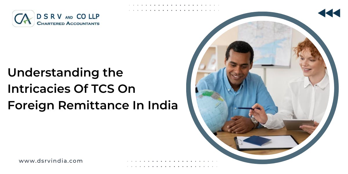 Understanding the Intricacies Of TCS On Foreign Remittance In India