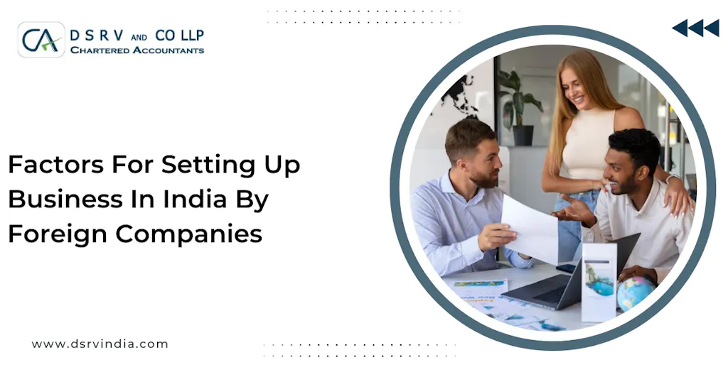 Invest In 13 Factors For Setting Up Business In India By Foreign Companies