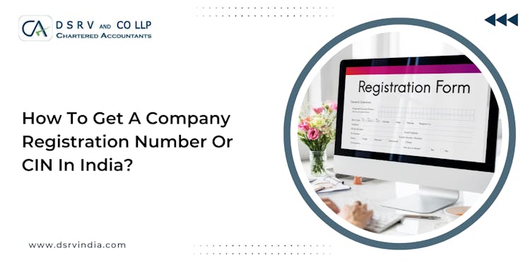 HOW TO GET A COMPANY REGISTRATION NUMBER OR CIN IN INDIA?