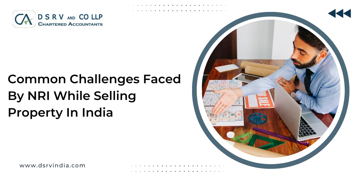 Common Challenges Faced By NRI While Selling Property In India : Blog Poster