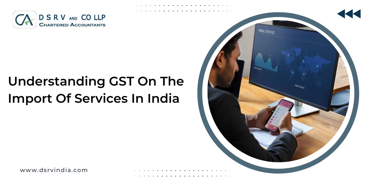 Understanding GST On The Import Of Services In India : Blog Poster