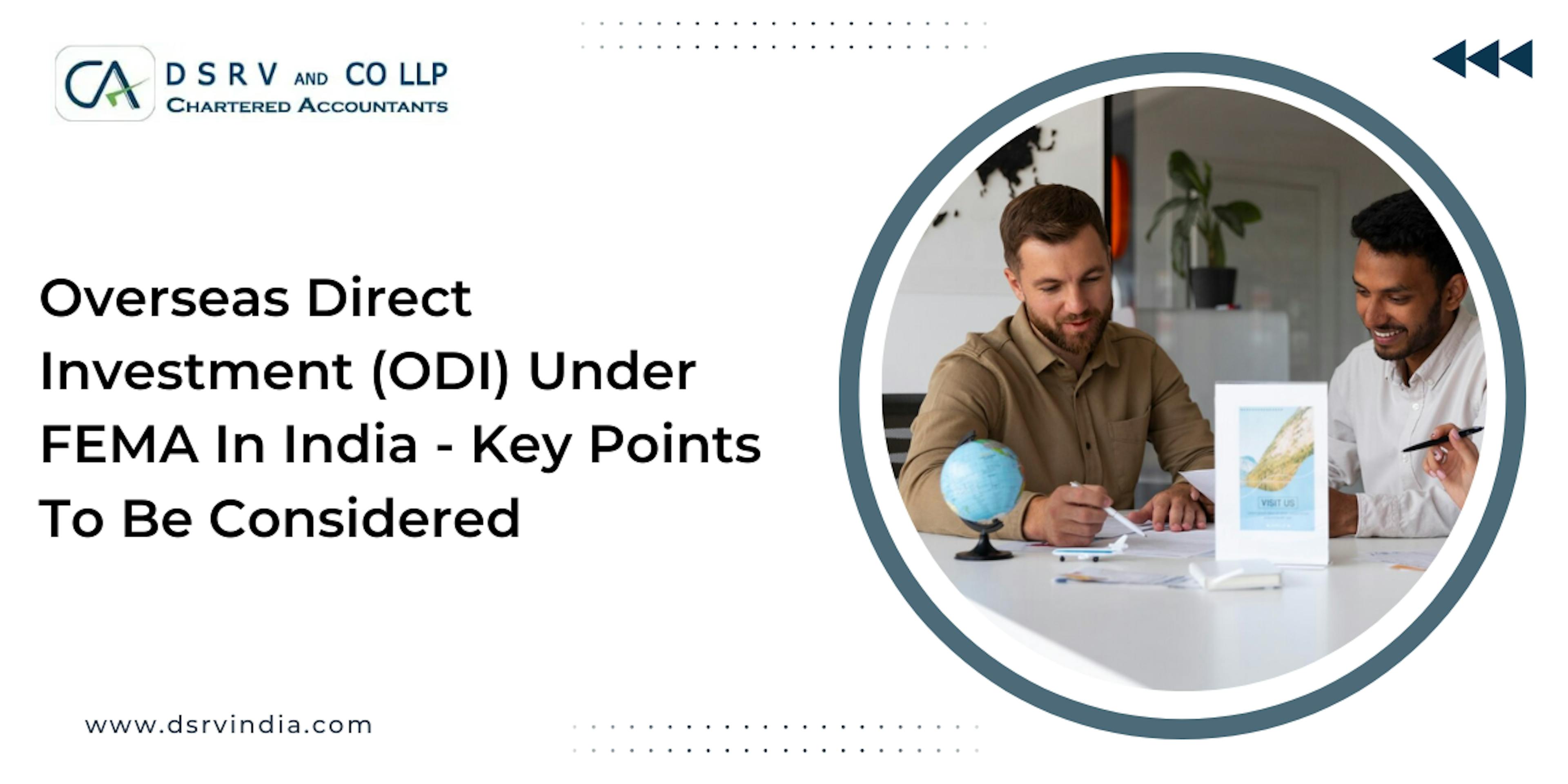Overseas Direct Investment (ODI) Under FEMA In India - Key Points To Be Considered  - Blog Poster