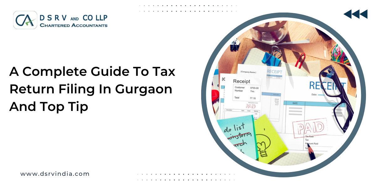 A Complete Guide To Tax Return Filing In Gurgaon And 5 Top Tip