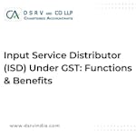 Input Service Distributor (ISD) Under GST: Functions & Benefits