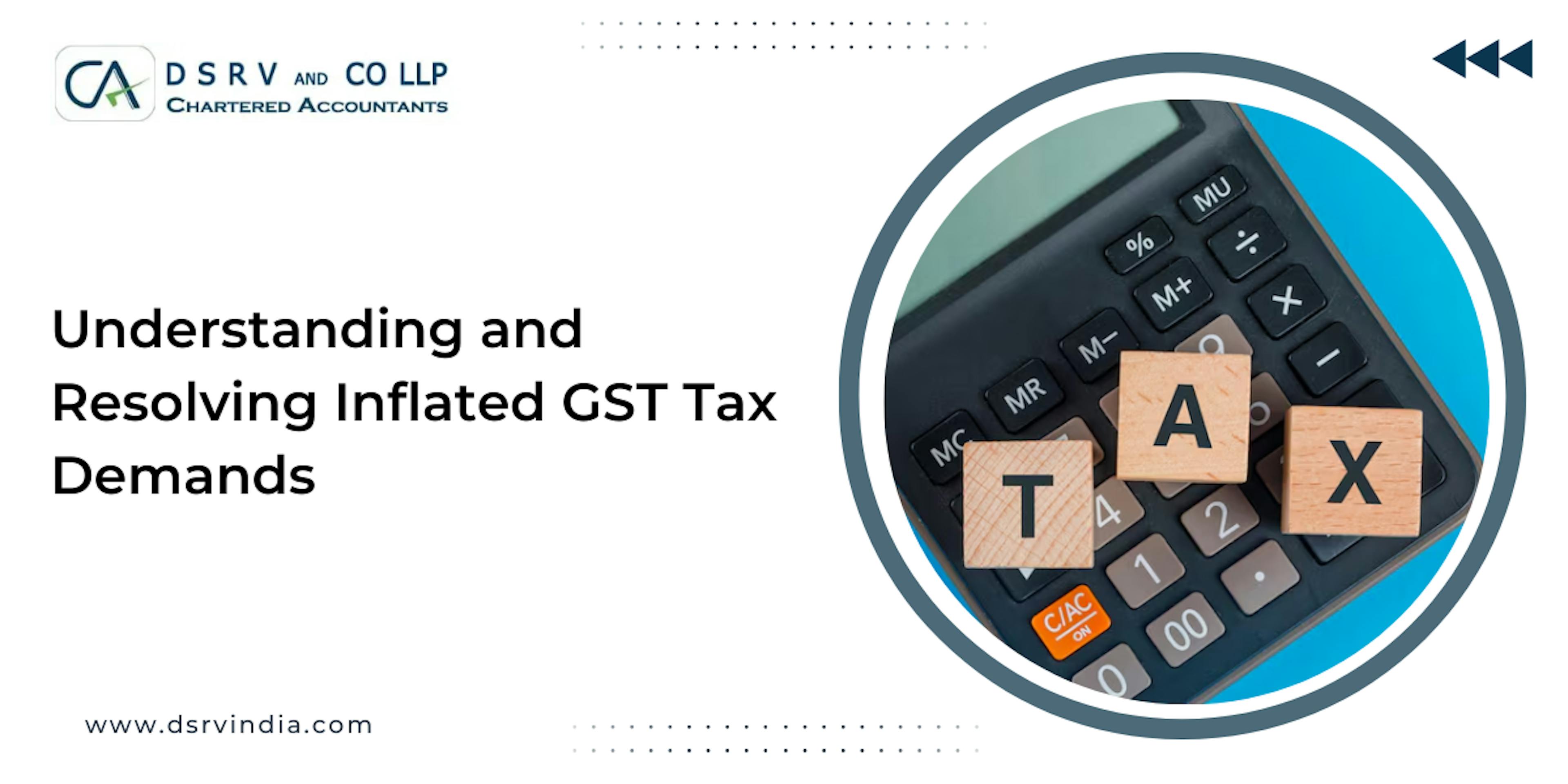 Understanding and Resolving Inflated GST Tax Demands in 2025