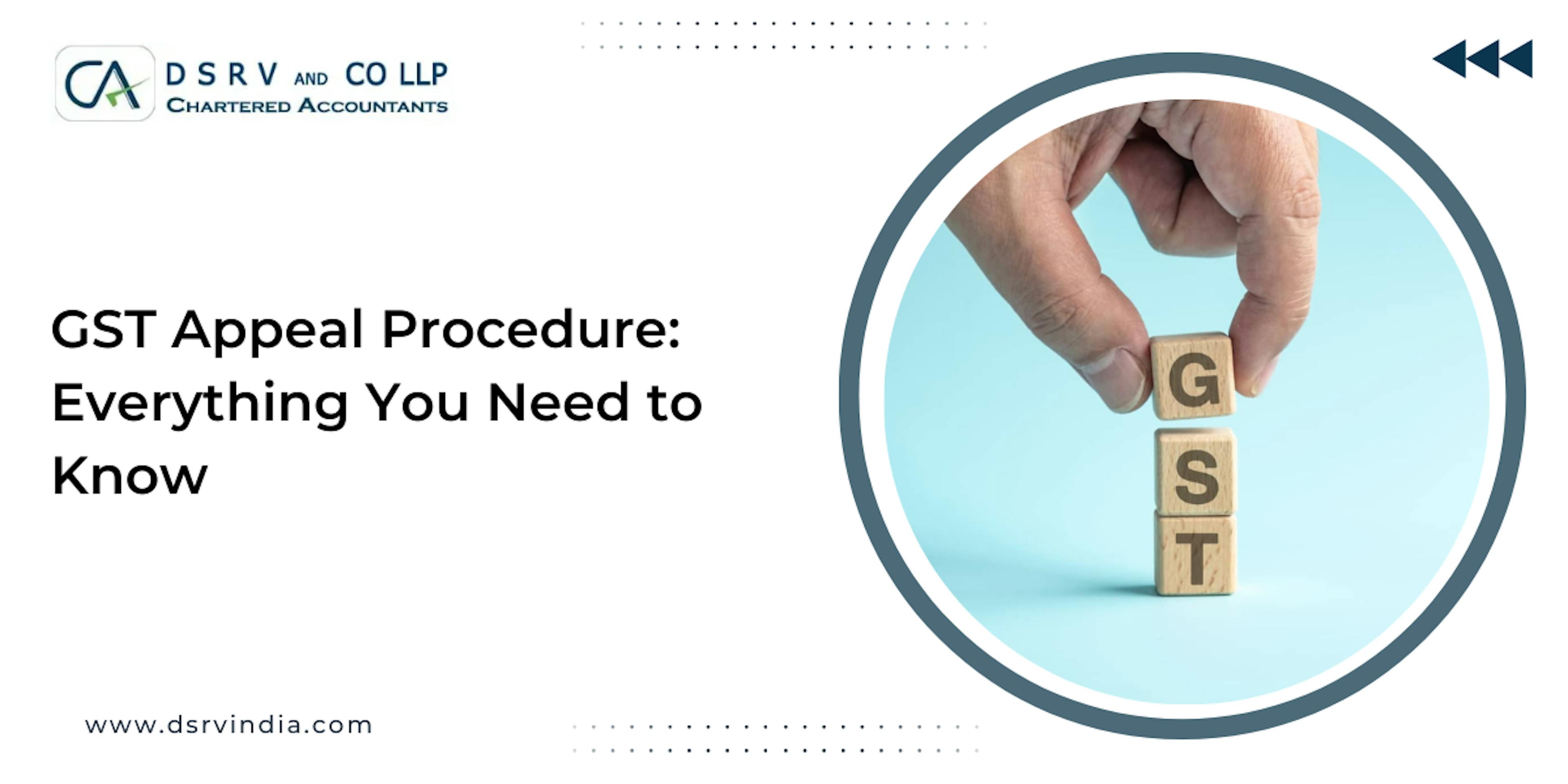 GST Appeal Procedure Everything You Need to Know: Blog Poster