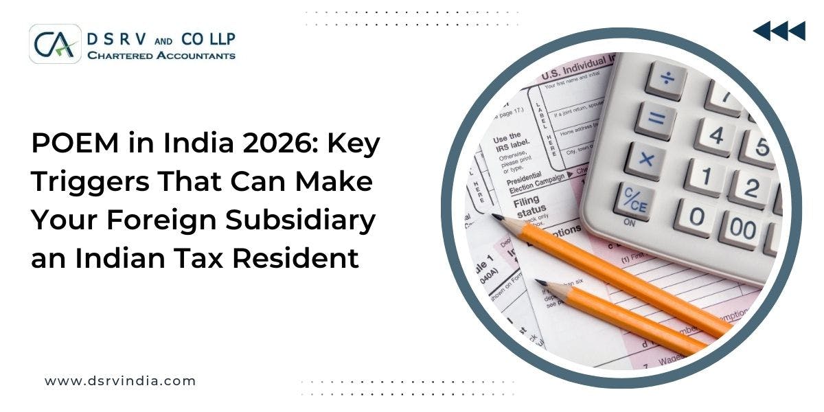 POEM in India 2026 Key Triggers That Can Make Your Foreign Subsidiary an Indian Tax Resident