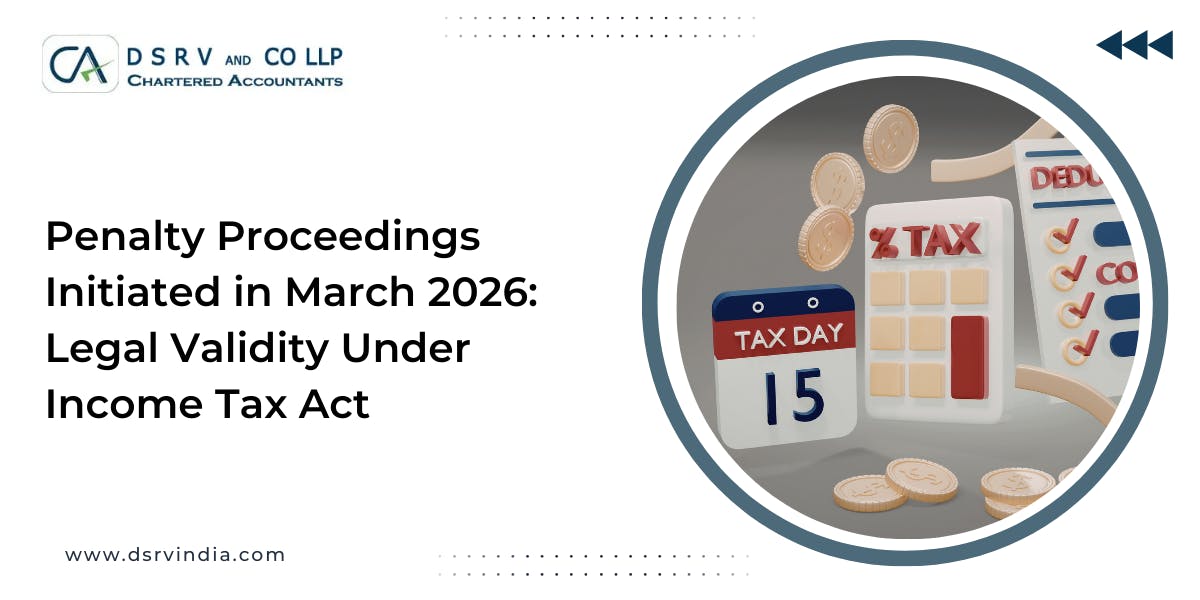 Penalty Proceedings Initiated in March 2026 Legal Validity Under Income Tax Act