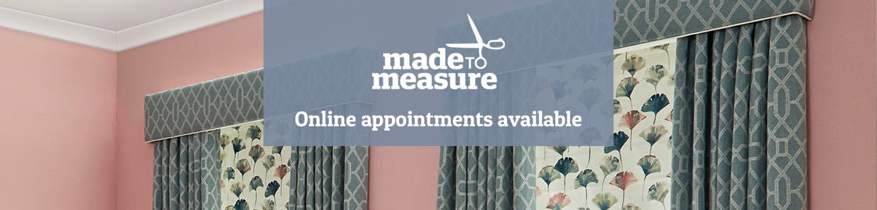 Speak to a Made To Measure consultant from the comfort of your home for all the help and guidance you need.