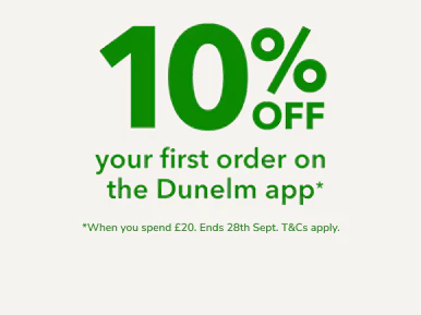 10% off your first order on the Dunelm app* *When you spend £20. Ends 28th Sept. T&Cs apply.