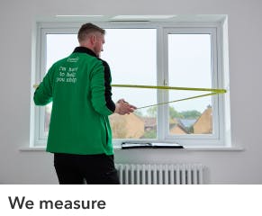 2. A Dunelm fitter will measure up for the perfect fit on a date that suits you