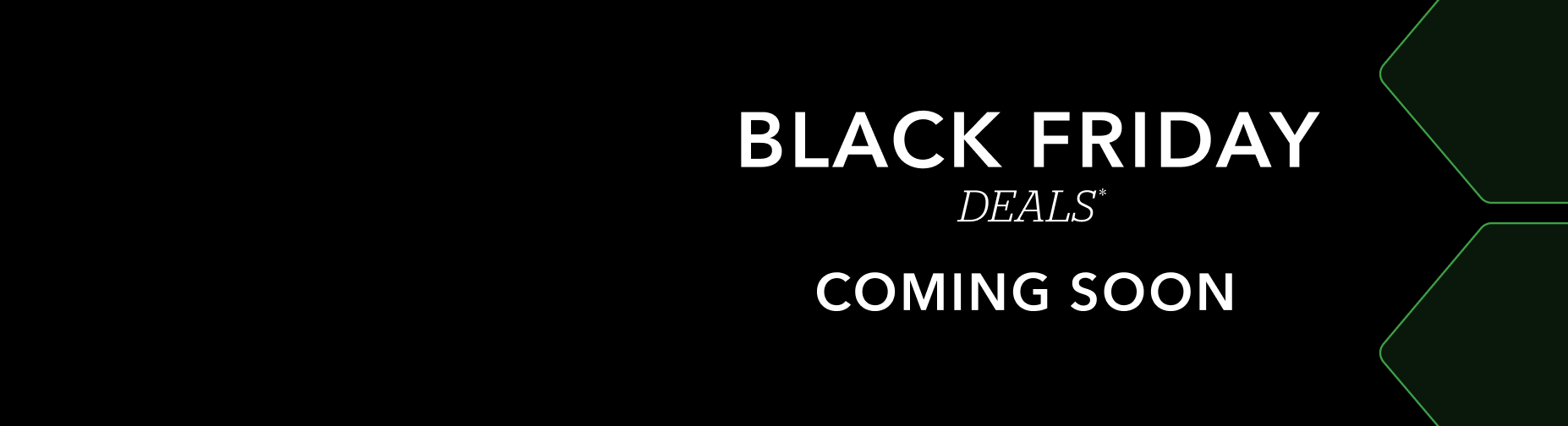 Black Friday Deals coming soon