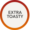 Extra toasty