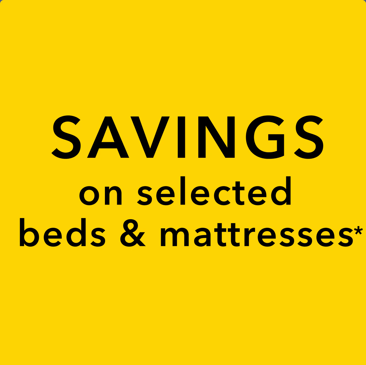 Savings on selected beds & mattresses*