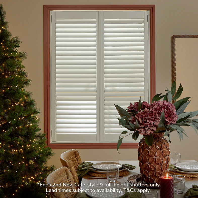 *Ends 2nd Nov. Cafe-style & full-height shutters only. Lead times subject to availability. T&Cs apply.
