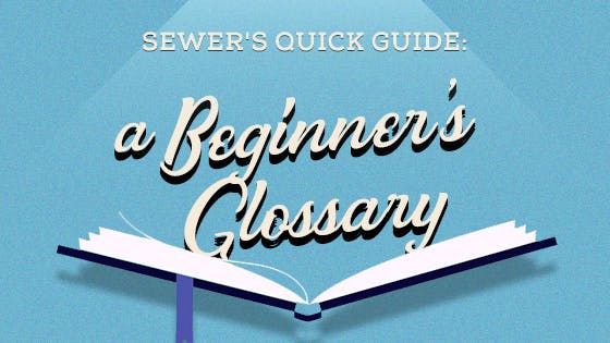 Sewer&#039;s Quick Guide: A Beginner’s Glossary