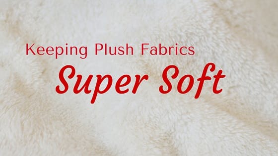 Keeping Plush Fabrics Super Soft
