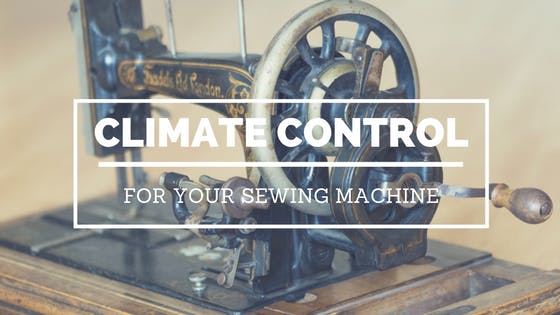 Climate Control while storing your Sewing Machine
