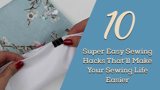 10 Great and easy sewing hacks
