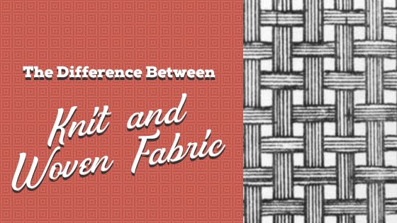 The Difference Between Knit and Woven Fabric
