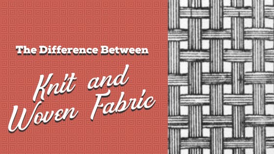 The Difference Between Knit and Woven Fabric