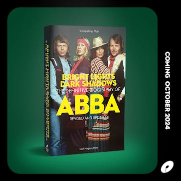 Bright Lights Dark Shadows - The Definitive Biography Of ABBA is published 17 October 2024.
