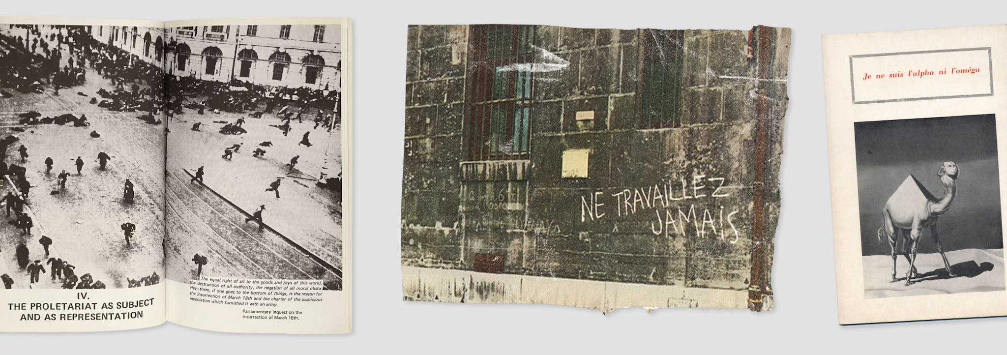 Three images: Left, a black and white crowd photo titled 'THE PROLETARIAT AS SUBJECT AND AS REPRESENTATION'; middle, a wall with graffiti 'NE TRAVAILLEZ JAMAIS'; right, a book page with a camel with a human face, captioned 'Je ne suis l'alpha ni l'oméga'.