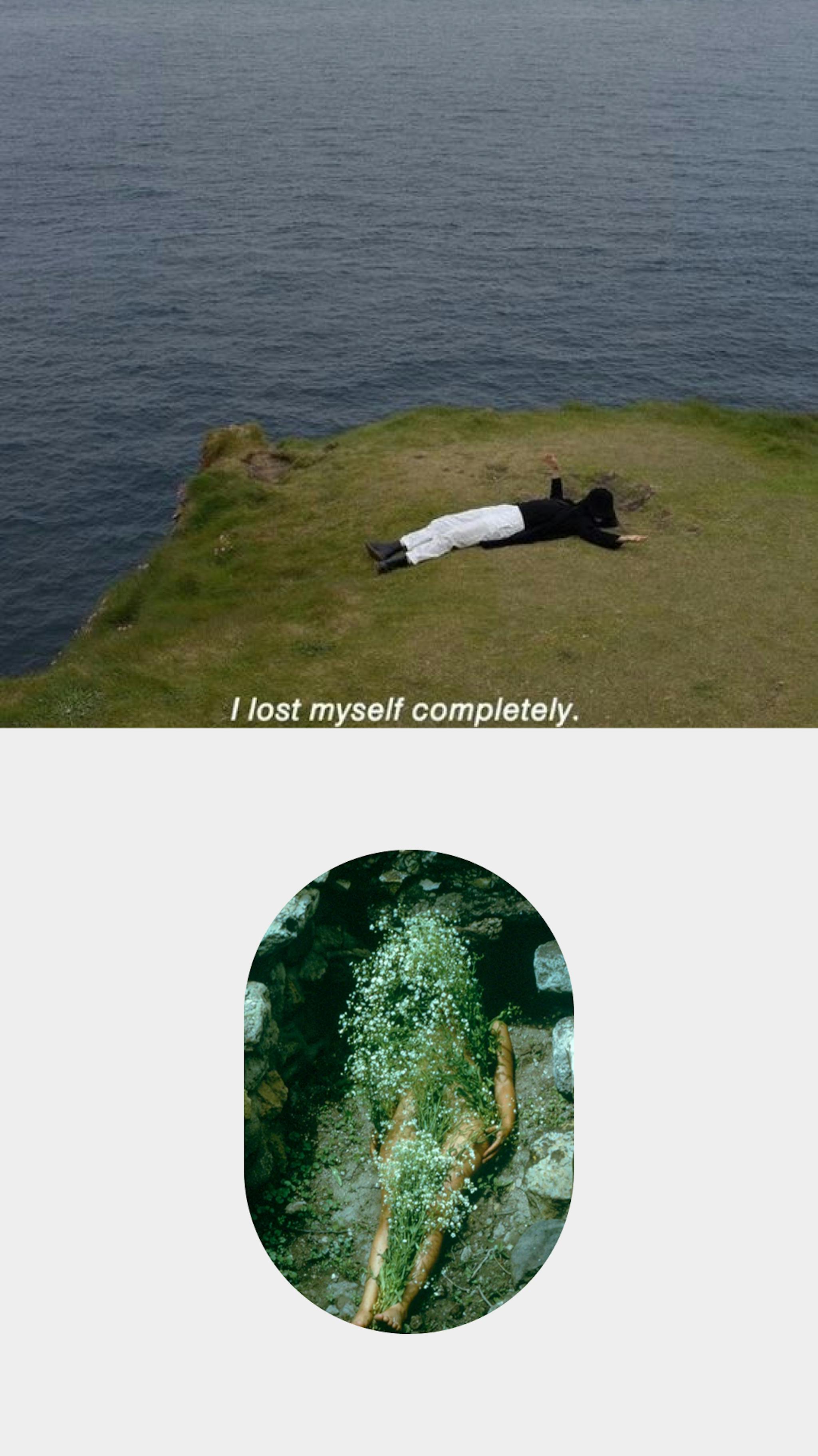 two images over layed, the top image is naked dfemale body covered in flowers, the square image below is a person lying on a cliff overlooking the sea with the text saying I lost myself completely.