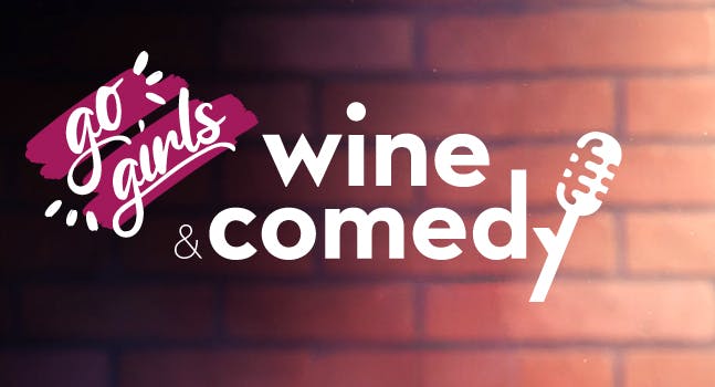 Wine & Comedy | Go Girls