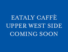 Eataly Caffè Upper West Side Coming Soon