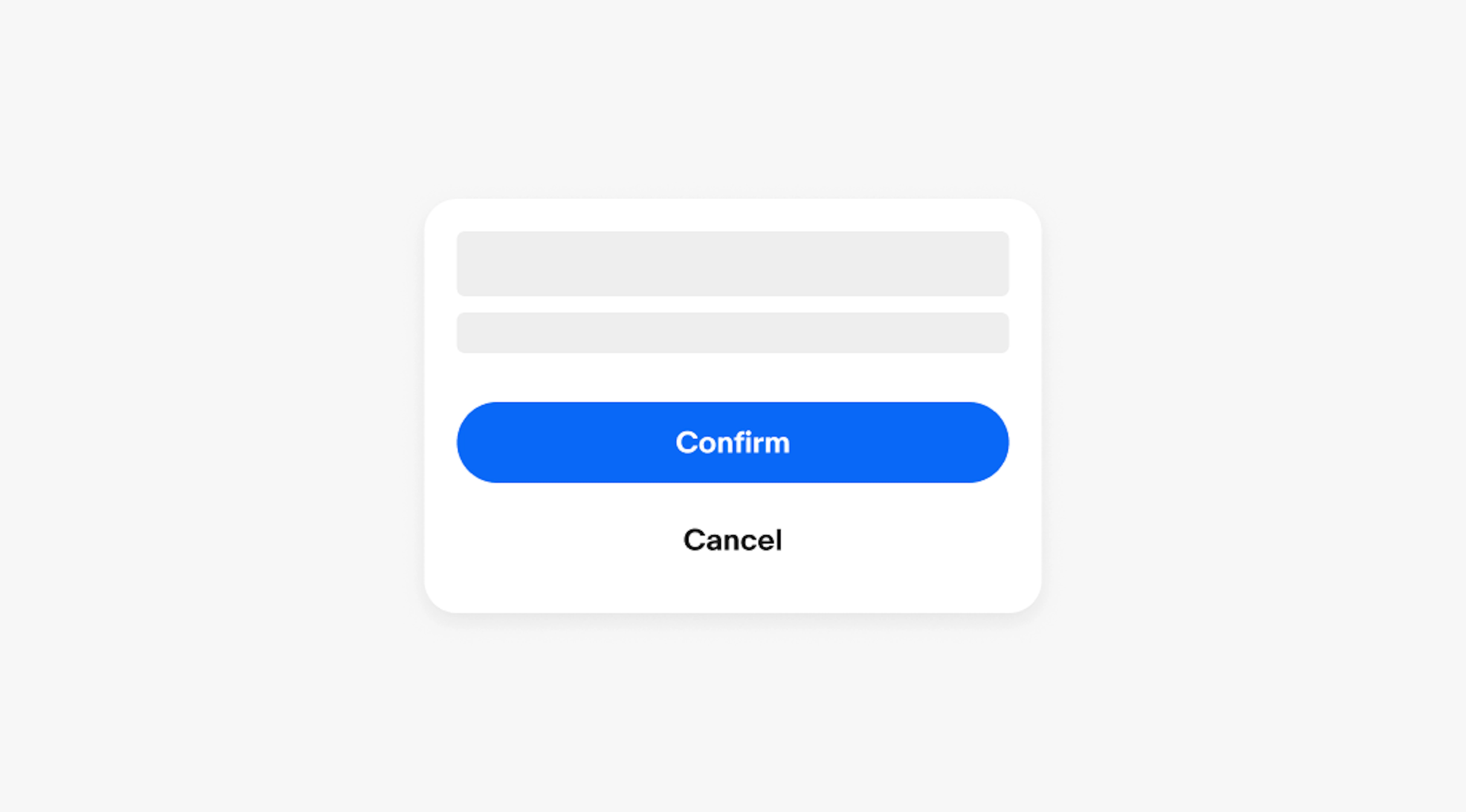 A confirmation dialog with a primary button of “confirm” and a borderless button of “cancel”.