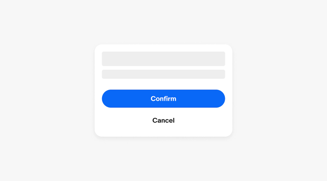 A confirmation dialog with a primary button of “confirm” and a borderless button of “cancel”.