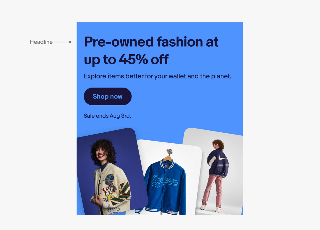 Bright blue banner with a pointer pointing at the headline which says “Pre-owned fashion at up to 45% off” and Pre-owned fashion sale featuring models in colorful jackets and a blue Supreme varsity jacket. Text reads, “Pre-owned fashion at up to 45% off. Explore items better for your wallet and the planet. Shop now. Sale ends Aug 3rd.”