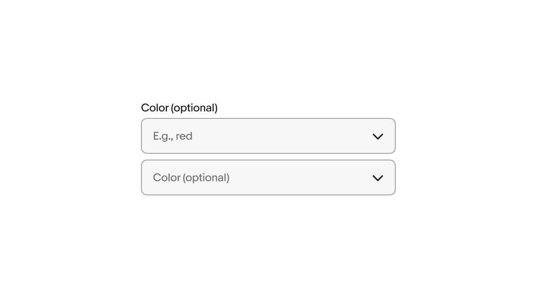 Two dropdowns; a dropdown with an optional label above, and a dropdown with an optional label inside.