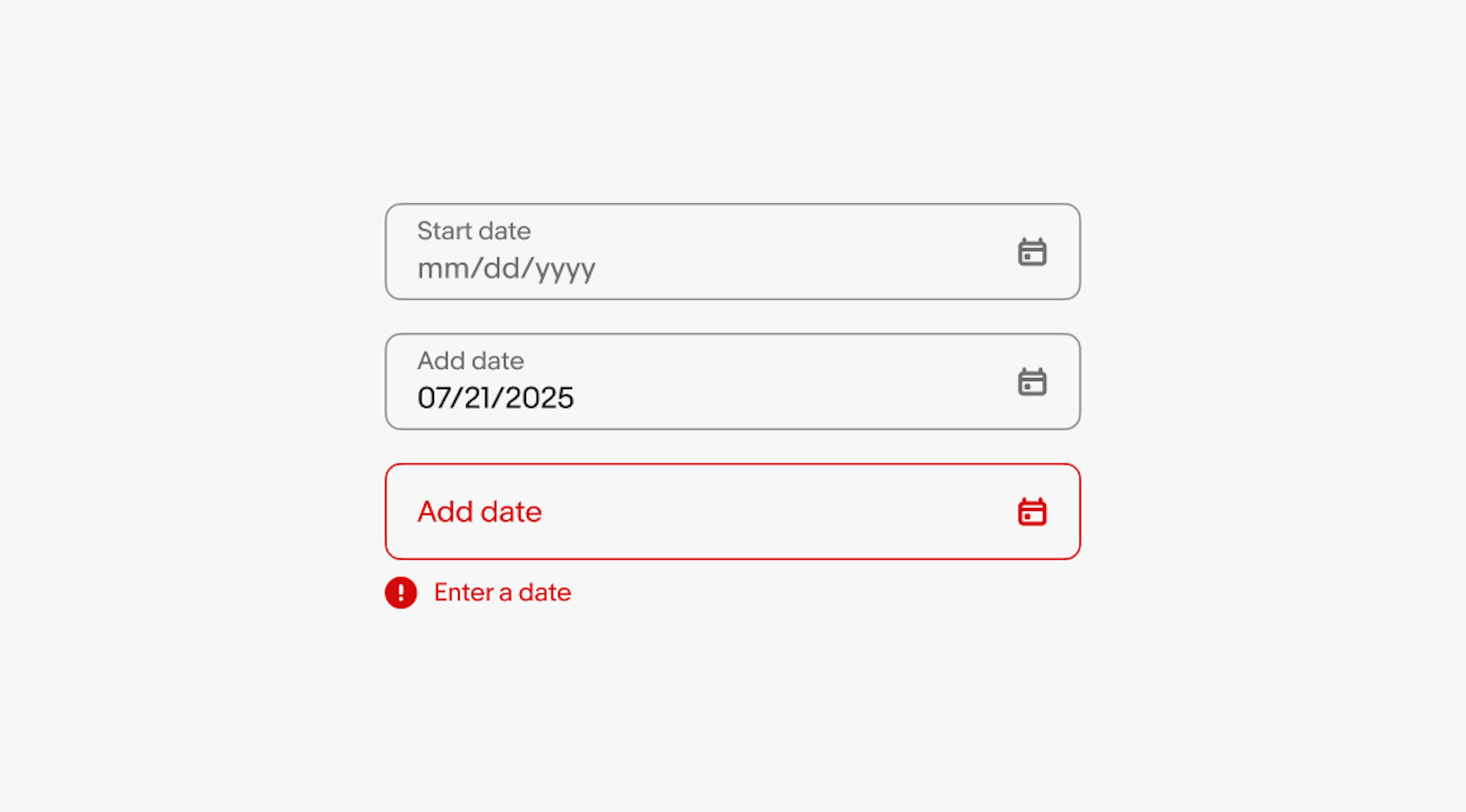 Different states of a date input. The first is a placeholder with mm/dd/yyyy. The second has a date input 07/21/2025. The last is an error with an alert with “Enter a date”.