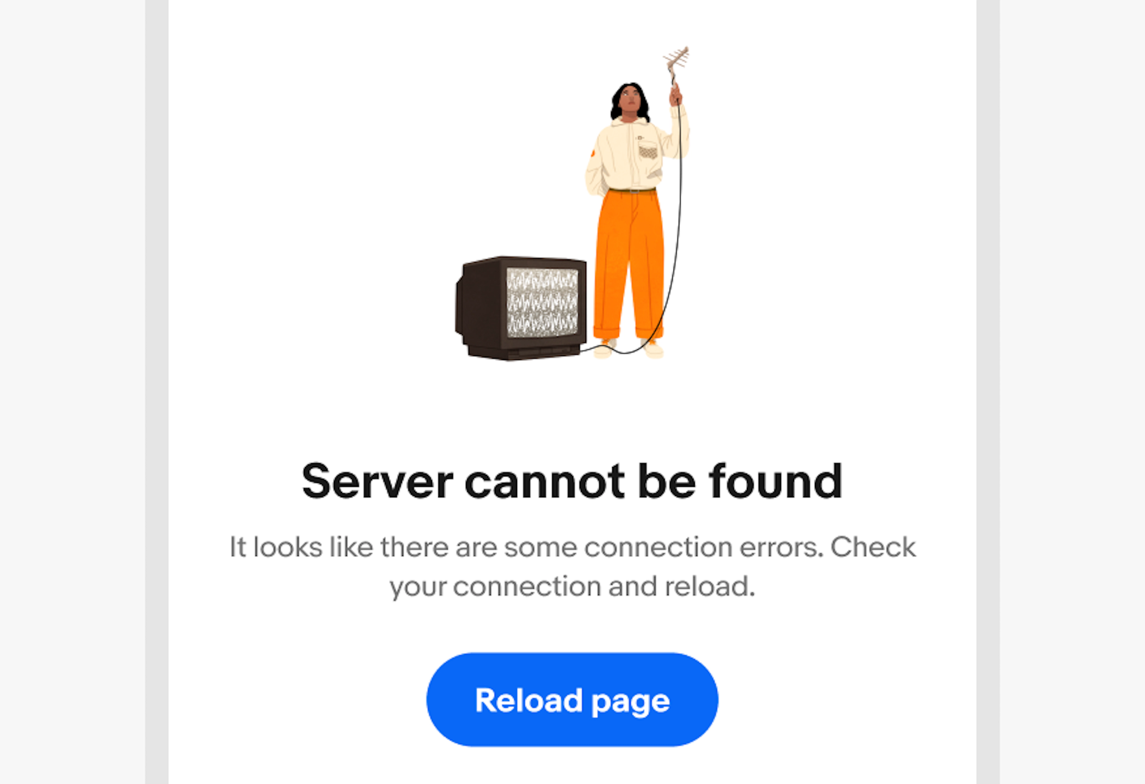 Illustration with Title "Server cannot be found", body "It looks like there are some connection errors. Check your connection and reload." and a CTA "Reload page"