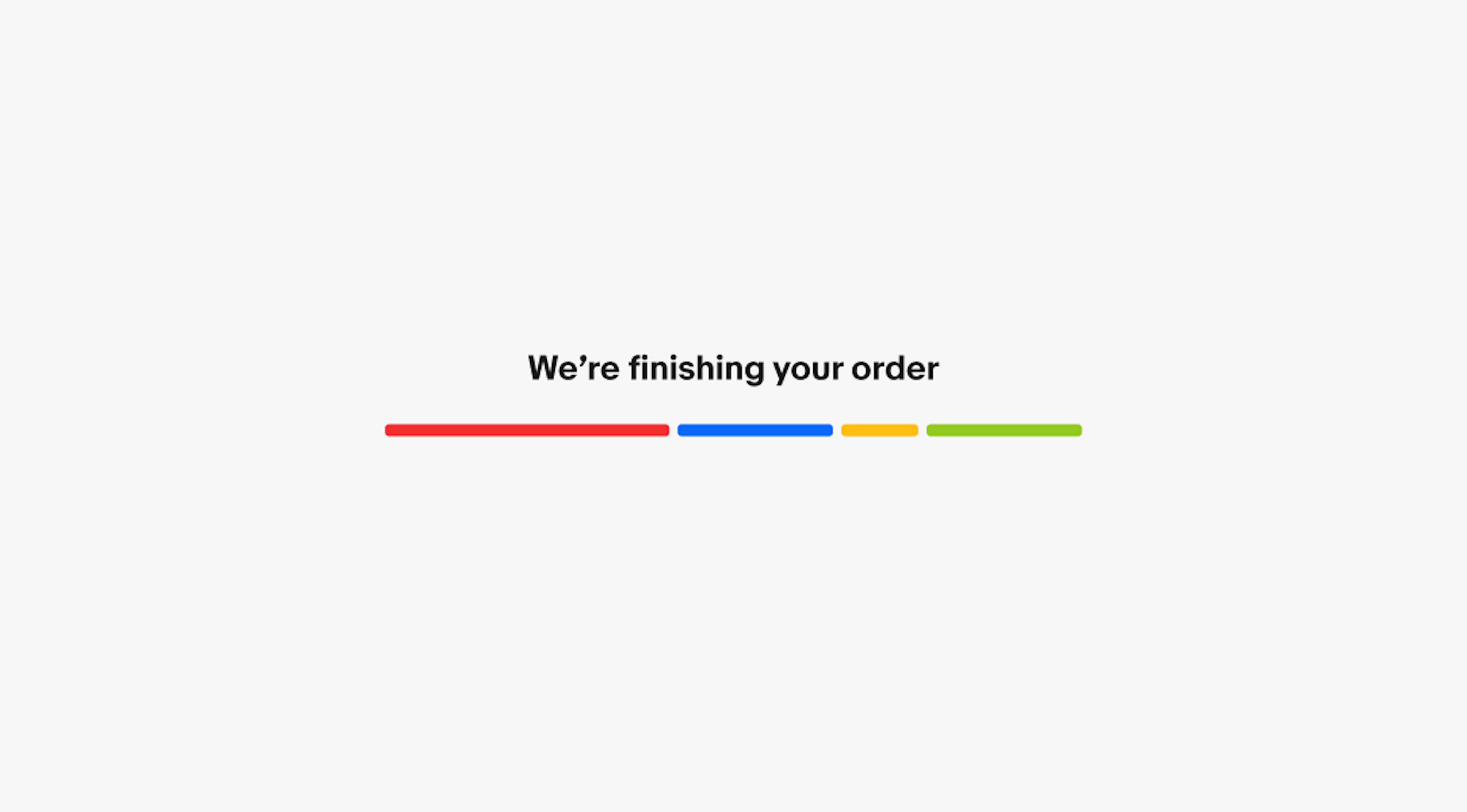 The bar loader is shown with support text of “we’re finishing your order.”