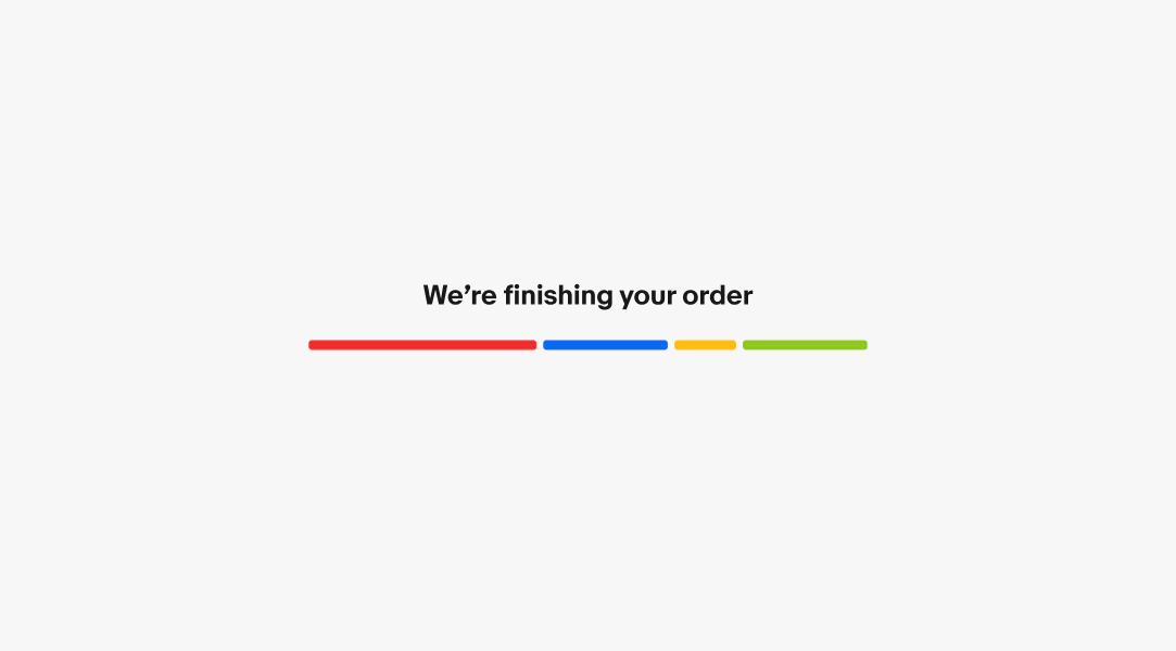 The bar loader is shown with support text of “we’re finishing your order.”