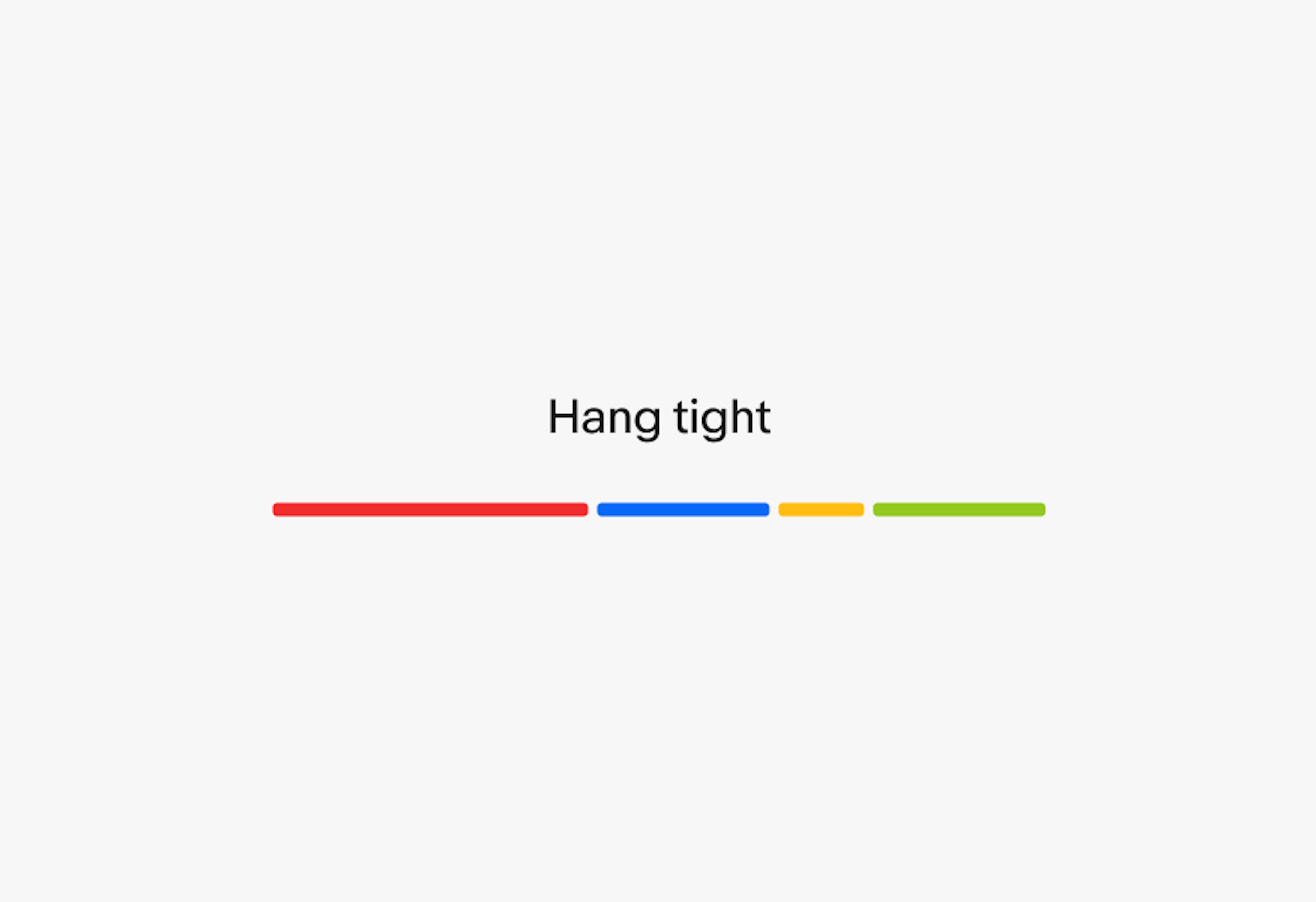 An expressive loader with ‘Hang tight’ messaging.