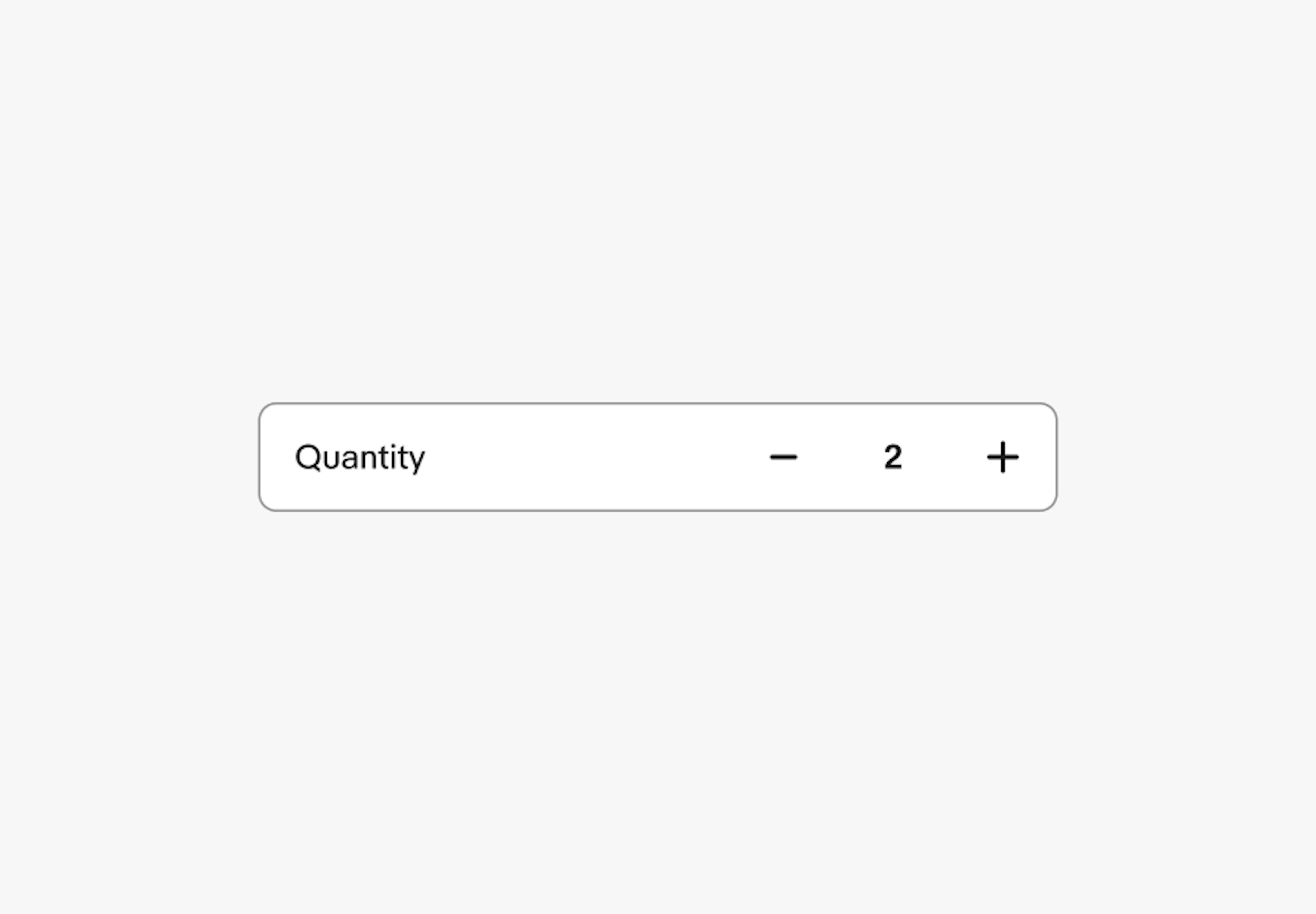 A numeric stepper with the label “Quantity” placed inside the container, aligned to the left. The component includes a minus button, the current value “2,” and a plus button on the right.