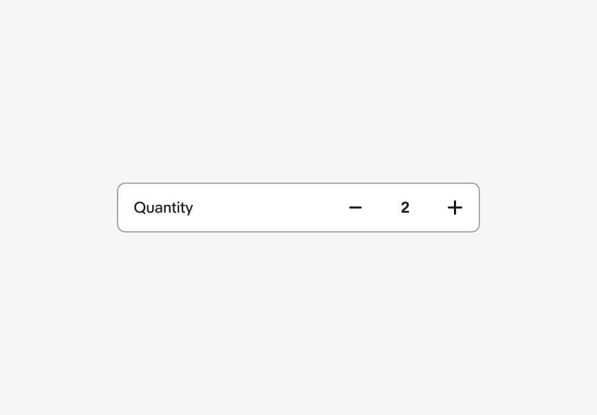 A numeric stepper with the label “Quantity” placed inside the container, aligned to the left. The component includes a minus button, the current value “2,” and a plus button on the right.